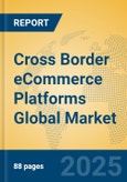 Cross Border eCommerce Platforms Global Market Insights 2025, Analysis and Forecast to 2030, by Market Participants, Regions, Technology, Application, Product Type- Product Image