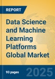 Data Science and Machine Learning Platforms Global Market Insights 2025, Analysis and Forecast to 2030, by Market Participants, Regions, Technology, Application, Product Type- Product Image