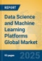 Data Science and Machine Learning Platforms Global Market Insights 2025, Analysis and Forecast to 2030, by Market Participants, Regions, Technology, Application, Product Type - Product Thumbnail Image