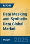 Data Masking and Synthetic Data Global Market Insights 2025, Analysis and Forecast to 2030, by Market Participants, Regions, Technology, Application, Product Type - Product Thumbnail Image