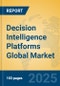 Decision Intelligence Platforms Global Market Insights 2025, Analysis and Forecast to 2030, by Market Participants, Regions, Technology, Application - Product Thumbnail Image