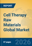 Cell Therapy Raw Materials Global Market Insights 2026, Analysis and Forecast to 2031- Product Image