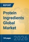 Protein Ingredients Global Market Insights 2026, Analysis and Forecast to 2031 - Product Image