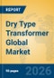 Dry Type Transformer Global Market Insights 2026, Analysis and Forecast to 2031 - Product Image