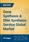 Gene Synthesis & DNA Synthesis Service Global Market Insights 2026, Analysis and Forecast to 2031 - Product Image