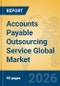 Accounts Payable Outsourcing Service Global Market Insights 2026, Analysis and Forecast to 2031 - Product Image