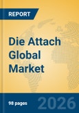 Die Attach Global Market Insights 2026, Analysis and Forecast to 2031- Product Image