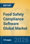 Food Safety Compliance Software Global Market Insights 2026, Analysis and Forecast to 2031 - Product Image