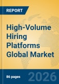 High-Volume Hiring Platforms Global Market Insights 2026, Analysis and Forecast to 2031- Product Image