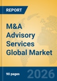 M&A Advisory Services Global Market Insights 2026, Analysis and Forecast to 2031- Product Image