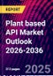 Plant based API Market Outlook 2026-2036 - Product Thumbnail Image