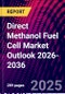 Direct Methanol Fuel Cell Market Outlook 2026-2036 - Product Thumbnail Image