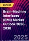Brain-Machine Interfaces (BMI) Market Outlook 2026-2038 - Product Thumbnail Image