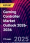Gaming Controller Market Outlook 2026-2036 - Product Thumbnail Image