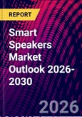 Smart Speakers Market Outlook 2026-2030- Product Image