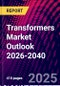 Transformers Market Outlook 2026-2040 - Product Thumbnail Image