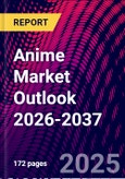 Anime Market Outlook 2026-2037- Product Image