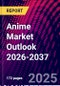 Anime Market Outlook 2026-2037 - Product Thumbnail Image