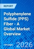 Polyphenylene Sulfide (PPS) Fiber - A Global Market Overview- Product Image