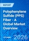 Polyphenylene Sulfide (PPS) Fiber - A Global Market Overview - Product Thumbnail Image