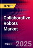 Collaborative Robots Market (By Payload Capacity, Application, End Use Industry, Region), Company Profiles, Recent Developments, Market Dynamics - Growth Trends and Forecast (2025-2032)- Product Image
