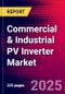 Commercial & Industrial PV Inverter Market: Recent Developments, Company Profiles, Revenue, Product Landscape, Market Dynamics - Growth Trends and Forecast (2025-2032) - Product Image