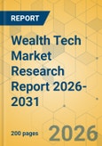 Wealth Tech Market Research Report 2026-2031- Product Image