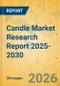 Candle Market Research Report 2025-2030 - Product Image