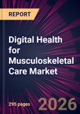 Digital Health for Musculoskeletal Care Market 2026-2030- Product Image