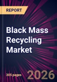 Black Mass Recycling Market 2026-2030- Product Image