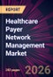 Healthcare Payer Network Management Market 2026-2030 - Product Image