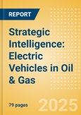 Strategic Intelligence: Electric Vehicles in Oil & Gas- Product Image