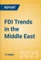 FDI Trends in the Middle East (2025) - Product Image