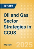 Oil and Gas Sector Strategies in CCUS - 2025- Product Image