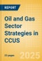 Oil and Gas Sector Strategies in CCUS - 2025 - Product Thumbnail Image