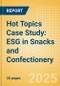 Hot Topics Case Study: ESG in Snacks and Confectionery - Product Thumbnail Image