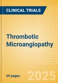 Thrombotic Microangiopathy - Global Clinical Trials Review, 2025- Product Image
