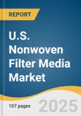 U.S. Nonwoven Filter Media Market Size, Share & Trends Analysis Report by Media Type (Polypropylene, Polyester, Fiberglass), Filtration Category (Air Filtration, Liquid Filtration), End Use (Residential, Commercial, Industrial) with Growth Forecasts, 2026-2033- Product Image
