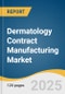 Dermatology Contract Manufacturing Market Size, Share & Trends Analysis Report by Dosage Form, Service (Formulation Development, Analytical Method Development, Scale-Up & Process Validation), Indication, End Use, and Region with Growth Forecasts, 2025-2033 - Product Thumbnail Image