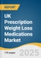 UK Prescription Weight Loss Medications Market Size, Share & Trends Analysis Report by Product (Incretin-Based Therapies for Weight Management), Route of Administration (Injectable, Oral), Prescribing Channel with Growth Forecasts, 2026-2033 - Product Thumbnail Image
