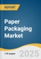 Paper Packaging Market Size, Share & Trends Analysis Report by Grade (Recycled, Virgin), Product (Corrugated Boxes, Folding Cartons, Paper Bags & Sacks), Application (Food & Beverages, Healthcare), and Region with Growth Forecasts, 2026-2033 - Product Thumbnail Image