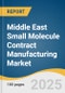 Middle East Small Molecule Contract Manufacturing Market Size, Share & Trends Analysis Report by Type (Clinical, Commercial), Service, Therapeutic Area (Oncology, Infectious Diseases), End-use, Country with Growth Forecasts, 2025-2033 - Product Thumbnail Image