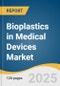 Bioplastics in Medical Devices Market Size, Share & Trends Analysis Report by Material (PLA, PHA, PBS / PBAT), Application (Single-use Disposables, Sterile Packaging & Trays, Diagnostic Consumables), and Region with Growth Forecasts, 2025-2033 - Product Thumbnail Image