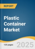Plastic Container Market Size, Share & Trends Analysis Report by Material (PET, HDPE, LDPE, PP), Application (Beverages, Industrial, Food, Cosmetic, Household Care, Pharmaceutical), and Region with Growth Forecasts, 2026-2033- Product Image