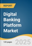 Digital Banking Platform Market Size, Share & Trends Analysis Report by Deployment (on-premise, Cloud), Mode (Online Banking, Mobile Banking), Component, Service, Type, and Region with Growth Forecasts, 2026-2033- Product Image
