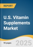 U.S. Vitamin Supplements Market Size, Share & Trends Analysis Report by Type (Multivitamin, Vitamin a, Vitamin B), Form (Powder, Tablets), Distribution Channel (Offline, Online) with Growth Forecasts, 2025-2033- Product Image