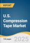 U.S. Compression Tape Market Size, Share & Trends Analysis Report by Indication (Sports Injuries, Post-operative Edema, Lymphedema), Compression Class (Class 1, Class 2) with Growth Forecasts, 2025-2033 - Product Thumbnail Image