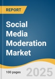 Social Media Moderation Market Size, Share & Trends Analysis Report by Component, Moderation, Deployment (on-premises, and Cloud), Platform, and Region with Growth Forecasts, 2025-2033- Product Image