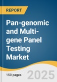 Pan-genomic and Multi-gene Panel Testing Market Size, Share & Trends Analysis Report by Test, Application, End-use, and Region with Growth Forecasts, 2025-2033- Product Image