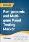 Pan-genomic and Multi-gene Panel Testing Market Size, Share & Trends Analysis Report by Test, Application, End-use, and Region with Growth Forecasts, 2025-2033 - Product Thumbnail Image
